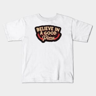 Believe in Good Pizza Kids T-Shirt